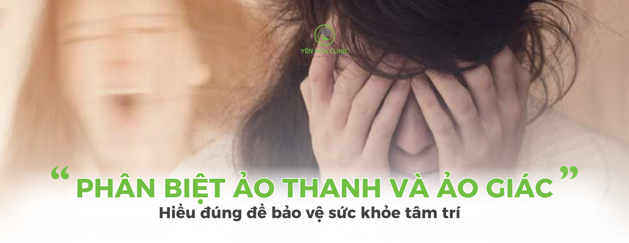 Phân biệt ảo thanh và ảo giác: Hiểu đúng để bảo vệ sức khỏe tâm trí